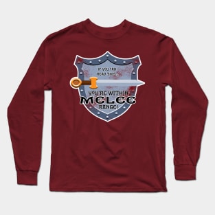 You're within Melee range Long Sleeve T-Shirt